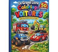 Le grand livre de coloriage de voitures pour enfants de 3 à 5 ans: 50 véhicules à colorier | Voitures, camions, excavatrices, pompiers et monster trucks | Avec 5 labyrinthes et certificat