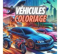 Le Grand Livre de Coloriage des Véhicules: Voitures, Motos, Avions et Plus