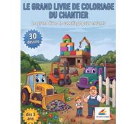 Le grand livre de coloriage du chantier: 30 dessins faciles et mignons pour enfants dès 3 ans, engins de travaux publics camions et pelleteuses