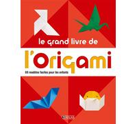 Le grand livre de l' origami 60 modèles faciles pour les enfants - Collectif - Atlas - broché - Document jeunesse
