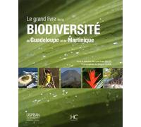 Le grand livre de la bioversité de la Guadeloupe et de la Martinique: ET DE LA MARTINIQUE
