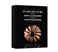 Le Grand Livre De La Boulangerie & De La Viennoiserie - Edition Intégrale Augmentée