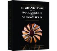 Le Grand Livre de la Boulangerie - Viennoiserie - L'intégrale en 200 recettes Jean-Marie Lanio (Auteur), Thomas Marie (Auteur), Patrice Mitaille (Auteur), Brian Boclet (Auteur), Olivier Magne (Auteur)