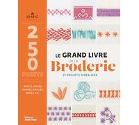 Le grand livre de la broderie: 250 points et 29 modèles de projets créatifs