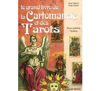 Le grand livre de la cartomancie et des tarots : pour prédire l'avenir