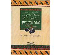 Le grand livre de la cuisine provençale: 365 recettes ensoleillées