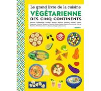 Le grand livre de la cuisine végétarienne des 5 continents