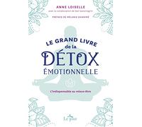 Le grand livre de la détox émotionnelle - L'indispensable au mieux-être