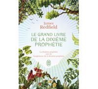 Le grand livre de la dixième prophétie: La dixième prophétie suivi de L'expérience de la dixième prophétie