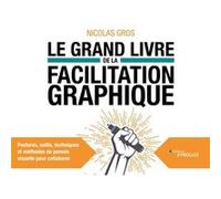 Le grand livre de la facilitation graphique Nicolas Gros (Auteur)