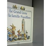 Le Grand Livre de la famille Passiflore, tome 1
