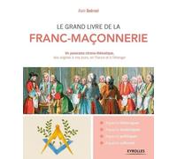 Le grand livre de la franc-maçonnerie: Un panorama chrono-thématique, des origines à nos jours, en France et à l'étranger.