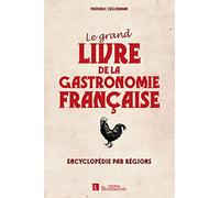Le grand livre de la gastronomie française encyclopédie par régions
