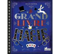 Le grand livre de la magie - Gilles Arthur - Deux Coqs D'or - cartonné - Document jeunesse