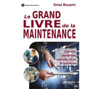 Le grand livre de la maintenance Concepts, démarches, méthodes, outils et techniques - Driss Bouami - Afnor - broché - Etude