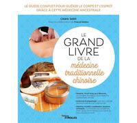 Le grand livre de la médecine traditionnelle chinoise – Le guide complet – Groupe Eyrolles