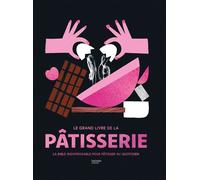 Le Grand livre de la pâtisserie La bible indispensable pour pâtisser au quotidien - Collectif - Hachette Pratique - relié - Beau livre