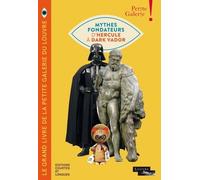 Le Grand Livre De La Petite Galerie Du Louvre - Mythes Fondateurs D'hercule À Dark Vador - Avec Un Poster