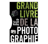 LE GRAND LIVRE DE LA PHOTOGRAPHIE DE SCOTT KELBY