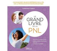 Le grand livre de la PNL L'ouvrage best-seller de référence sur la Programmation Neuro Linguistique - Catherine Cudicio - Eyrolles - broché - Etude