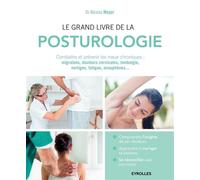Le grand livre de la posturologie Combattre les maux chroniques : migraines, douleurs cervicales, lombalgie, vertiges, fatigue, acouphènes... - Nicolas Meyer - Eyrolles - broché - Guide