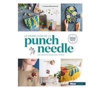 Le Grand livre de la Punch needle: 20 créations faciles pour s'initier