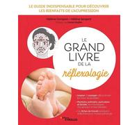 Le grand livre de la réflexologie – Guide de l'acupression – Préface Daniel Kieffer
