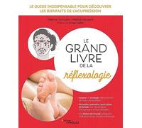 Le grand livre de la réflexologie – Guide de l'acupression – Préface Daniel Kieffer
