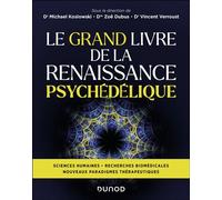 Le Grand Livre de la Renaissance psychédélique Sciences humaines - Recherches biomédicales - Nouveaux paradigmes thérapeutiques - Michael Koslowski - Dunod - broché - Essai