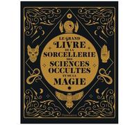 Le grand livre de la sorcellerie, des sciences occultes et de la magie – Flammarion