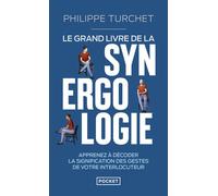 Le Grand livre de la synergologie - Décoder le langage corporel pour mieux comprendre l'autre - Philippe Turchet - Pocket - Poche - Guide