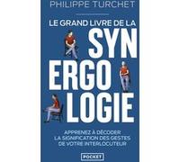 Le Grand livre de la synergologie - Décoder le langage corporel pour mieux comprendre l'autre Philippe Turchet (Auteur)