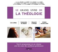Le grand livre de la théologie Tout le programme en un volume avec les meilleurs professeurs. Lire la Bible. Comprendre les dogmes. Découvrir la lithurgie. S'initier au droit canonique. - Collectif -