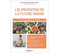 Le grand livre de l'alimentation de la future maman: Les aliments tonus et santé à privilégier