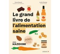 Le grand livre de l'alimentation saine avec Kazidomi
