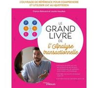 Le grand livre de l'analyse transactionnelle France Brécard (Auteur), Laurie Hawkes (Auteur)