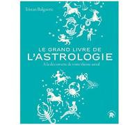 Le Grand Livre De L'astrologie - A La Découverte De Votre Thème Astral