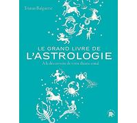 Le grand livre de l'astrologie: À la découverte de votre thème astral