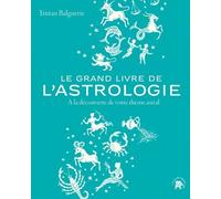 Le Grand Livre De L'astrologie - A La Découverte De Votre Thème Astral