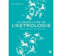 Le grand livre de l'astrologie: À la découverte de votre thème astral