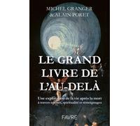 Le Grand livre de l'Au-delà - Une exploration de la vie après la mort à travers science, spiritualité et témoignages - Alain Poret - Favre Pierre-Marcel Eds - broché - Essai