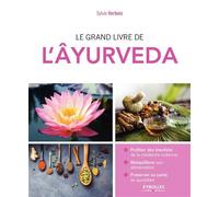 Le grand livre de l'Âyurveda Profiter des bienfaits de la medecine indienne reequilibrer son alimentation pre - Sylvie Verbois - Eyrolles - broché - Guide