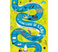 Le Grand Livre de l'eau: De la goutte de pluie aux tsunamis