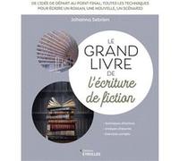 Le grand livre de l'écriture de fiction – De l'idée de départ au point final – Groupe Eyrolles