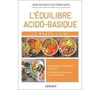 Le grand livre de l'équilibre acido-basique: Ostéoporose, spasmophilie, digestion ... 8 programmes sur mesure