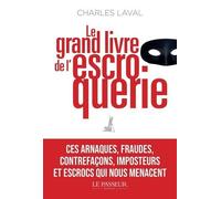 Le grand livre de l'escroquerie Ces arnaques, fraudes, contrefaçons, impostures et escroqueries qui nous menacent - Charles Laval - Le Passeur - broché - Essai