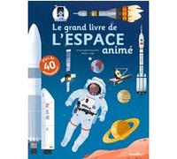 Le grand livre de l'Espace animé Anne-Sophie Baumann (Auteur), Olivier Latyk (Illustration)