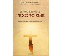 Le grand livre de l'exorcisme Laurent Bernard (Auteur)