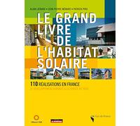 Le grand livre de l'habitat solaire: 110 réalisations en France