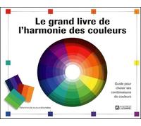 Le Grand Livre De L'Harmonie Des Couleurs